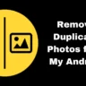 How Do I Remove Duplicate Photos from My Android For Free