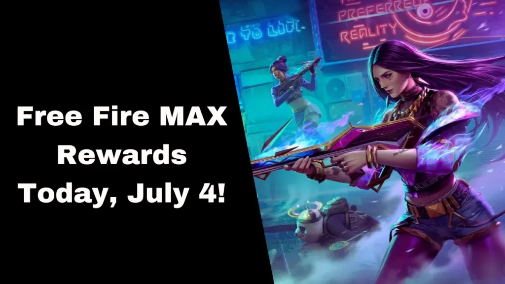 Free Fire MAX Rewards Today, July 4!