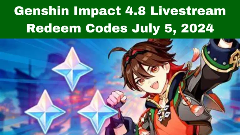 Genshin Impact 4.8 Livestream Redeem Codes July 2024