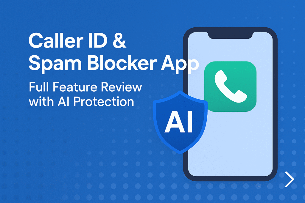 📱 Caller ID & Spam Blocker App Full Feature Review with AI Protection (2025)