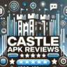 Castle APK Features, Risks, Comparisons & Safe Alternatives Explained