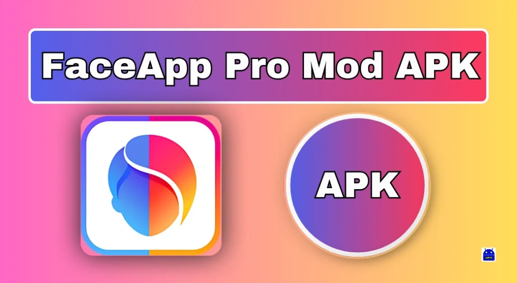 FaceApp Pro Mod APK Download