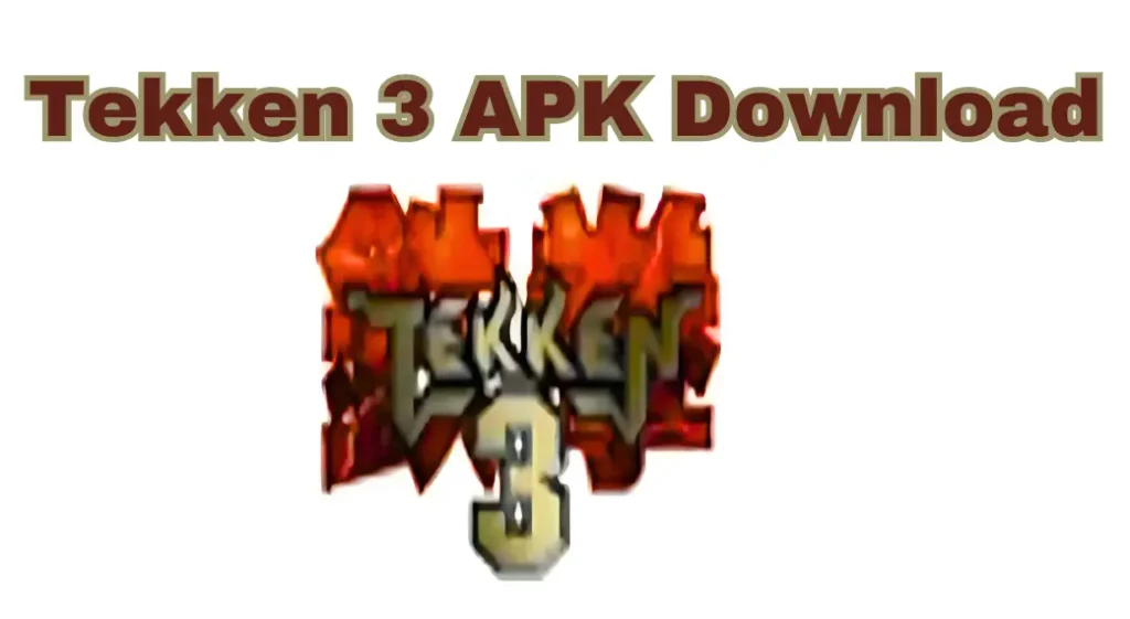 Tekken 3 APK Download Play the Classic Fighting Game on Android