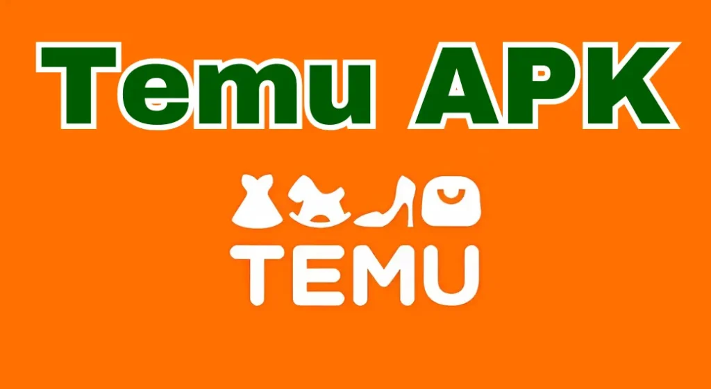 Temu APK Features, Download Guide, and Shopping Benefits