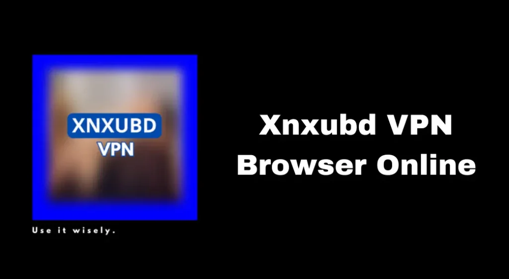 Xnxubd VPN Browser Online