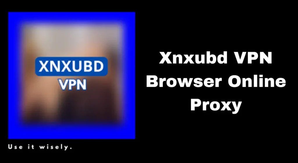 Xnxubd VPN Browser Online Proxy