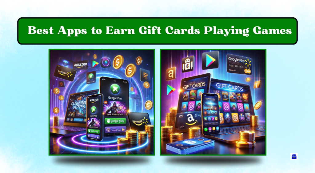 Best Apps to Earn Gift Cards Playing Games (2025) – Android, iOS & PC