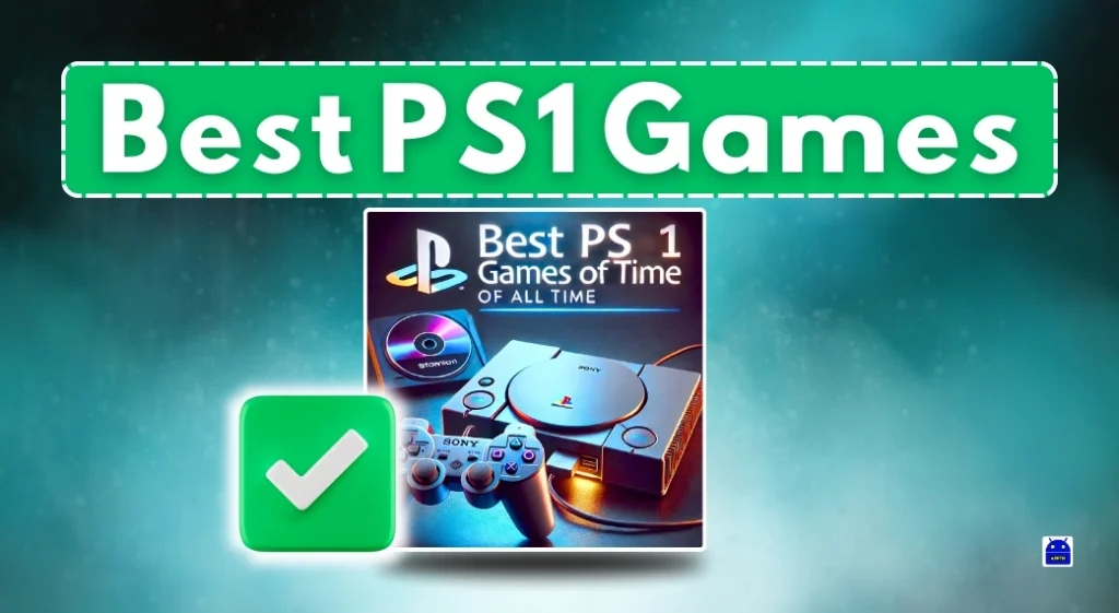 Best PS1 Games of All Time Top Classics, Hidden Gems, and Must-Play RPGs