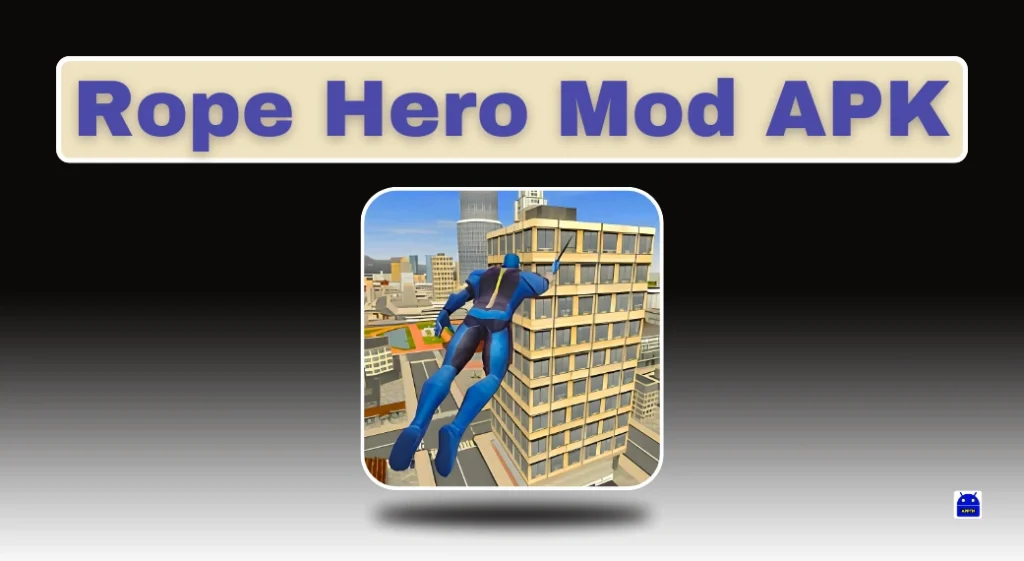 Rope Hero Mod APK Unlimited Money, Features & Gameplay Insights