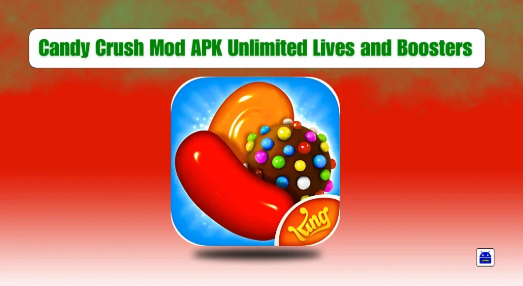 Candy Crush Mod APK Unlimited Lives & Boosters (Safe or Risky)