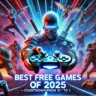 Best Free Games of 2025 Quick & Fast-Paced Hits for PC & Mobile