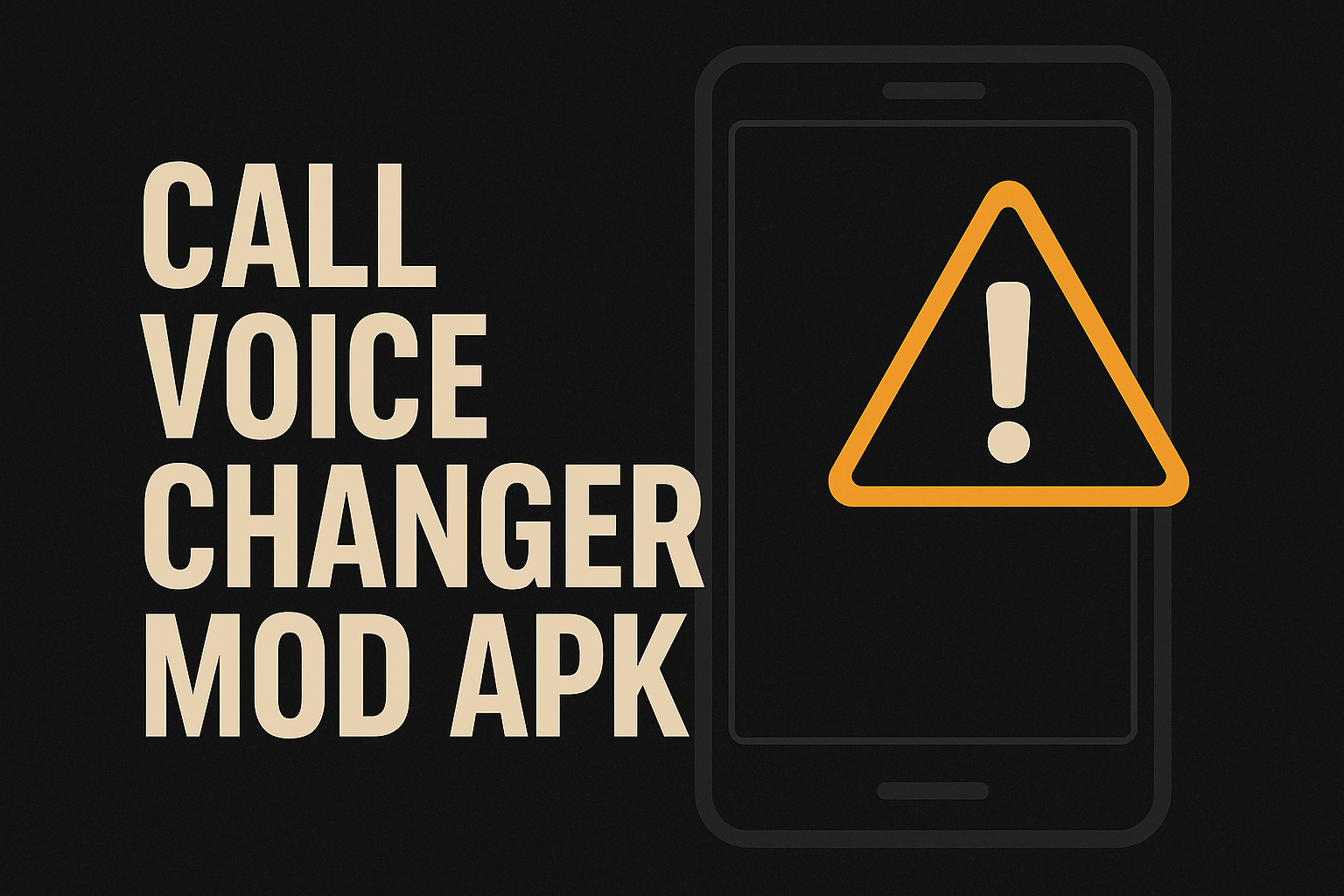 Warning sign on smartphone graphic representing risks of Call Voice Changer Mod APK