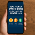 Real Money Earning Games Without Investment in India 2026 – The Complete Truth